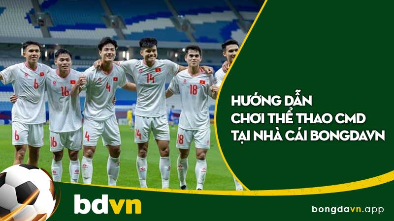 Hướng dẫn chơi thể thao CMD tại nhà cái BongdaVN